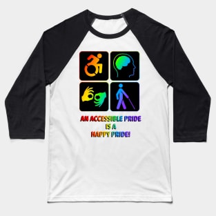 An accessible Pride is a happy Pride! Baseball T-Shirt